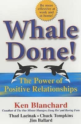 Whale Done! by Kenneth H. Blanchard, Kenneth H. Blanchard, Thad Lacinak, Jim Ballard