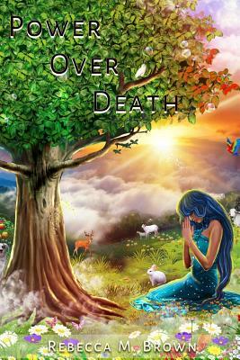 Power Over Death by Rebecca M. Brown