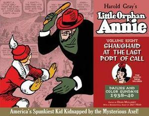 Little Orphan Annie, Volume 8: Shanghaid at the Last Port of Call, 1938-1940 by Harold Gray
