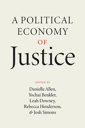 A Political Economy of Justice by Danielle S. Allen