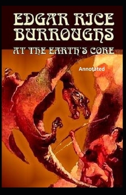 At the Earth's Core Annotated by Edgar Rice Burroughs