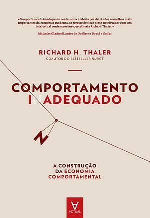 Comportamento Inadequado - A construção da economia comportamental by Richard H. Thaler