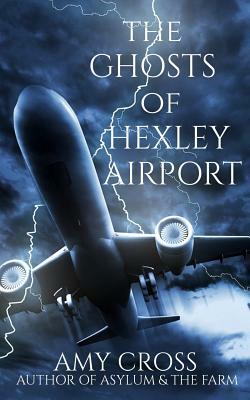 The Ghosts of Hexley Airport by Amy Cross