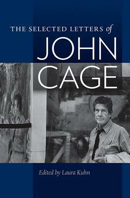 The Selected Letters of John Cage by John Cage