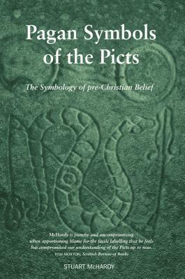 Pagan Symbols of the Picts: The Symbology of Pre-Christian Belief by Stuart McHardy