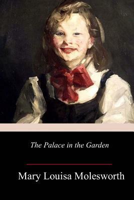 The Palace in the Garden by Mary Louisa Molesworth