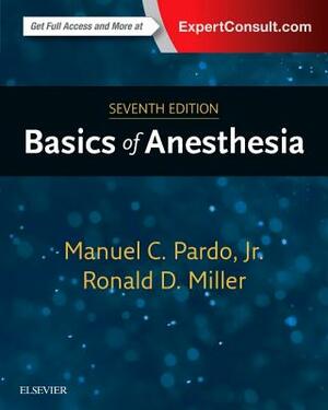 Basics of Anesthesia by Manuel Pardo, Ronald D. Miller