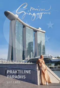 Minu Singapur. Praktiline paradiis by Liis Lass