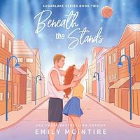 Beneath the Stands by Emily McIntire