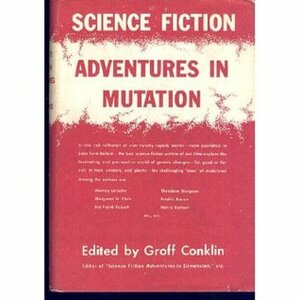 Science-Fiction Adventures in Mutation by Groff Conklin