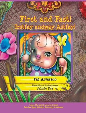 First and Fast] * Irstfay andway Astfay]: Little Pat's Story * Ittlelay Atpay's Orystay by Pat Alvarado