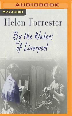 By the Waters of Liverpool by Helen Forrester