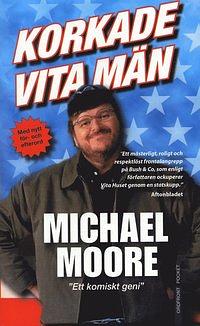Korkade vita män by Michael Moore