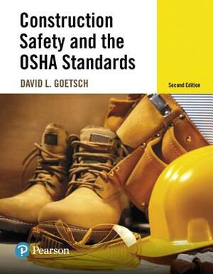 Construction Safety and the OSHA Standards by David Goetsch