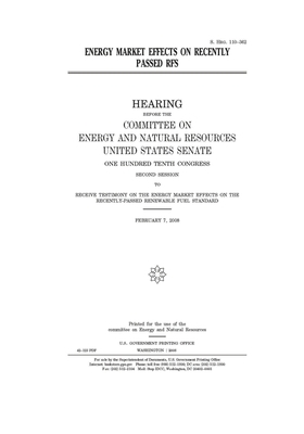 Energy market effects on recently passed RFS by United States Congress, United States Senate, Committee on Energy and Natura (senate)