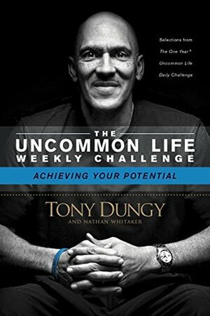Achieving Your Potential (The Uncommon Life Weekly Challenge) by Tony Dungy, Nathan Whitaker