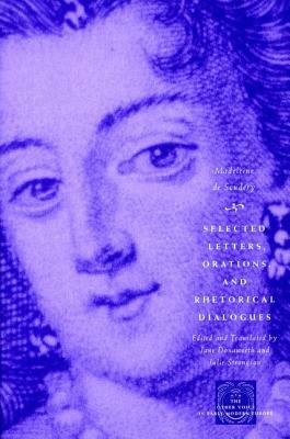 Selected Letters, Orations, and Rhetorical Dialogues by Madeleine de Scudéry