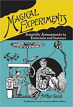 Magical Experiments by Arthur Good