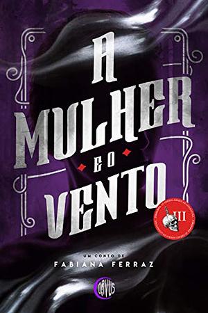 A Mulher e o Vento by Fabiana Ferraz