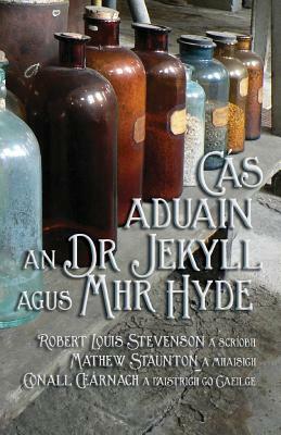 Cás Aduain an Dr Jekyll agus Mhr Hyde: Strange Case of Dr Jekyll and Mr Hyde in Irish by Robert Louis Stevenson