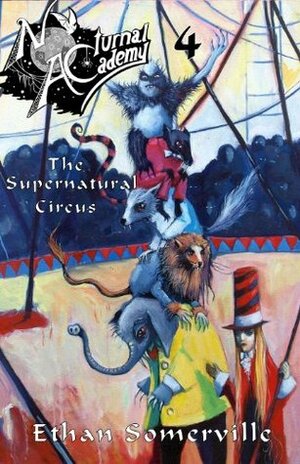 The Supernatural Circus by Ethan Somerville