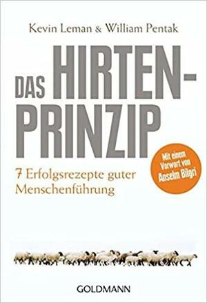 Das Hirtenprinzip : sieben Erfolgsrezepte guter Menschenführung by Kevin Leman, William Pentak