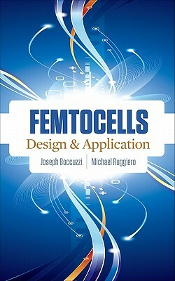 Femtocells: Design & Application by Joseph Boccuzzi, Michael Ruggiero