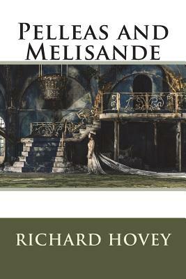 Pelleas and Melisande by Richard Hovey