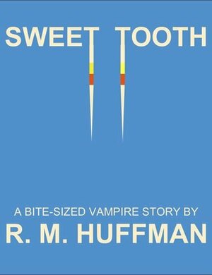 Sweet Tooth by R.M. Huffman