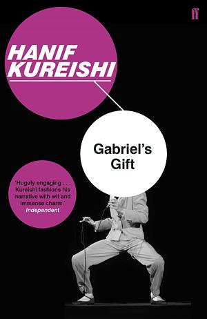 Gabriel's Gift by Hanif Kureishi