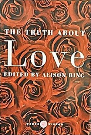 The Truth About Love by Alison Bing