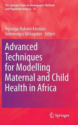 Advanced Techniques for Modelling Maternal and Child Health in Africa by 