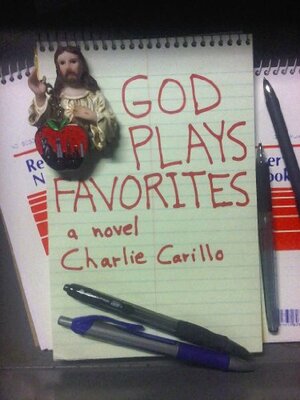 God Plays Favorites by Charlie Carillo