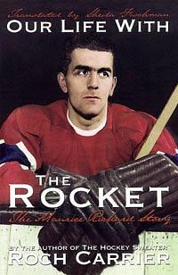 Our life with the Rocket: The Maurice Richard story by Roch Carrier, Roch Carrier