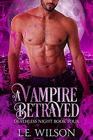 A Vampire Betrayed by L.E. Wilson