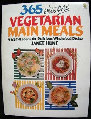 365 Plus One Vegetarian Main Meals by Janet Hunt