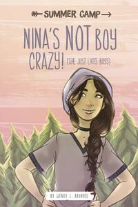 Nina's Not Boy Crazy! (She Just Likes Boys) by Wendy L. Brandes
