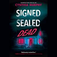 Signed Sealed Dead by Cynthia Murphy