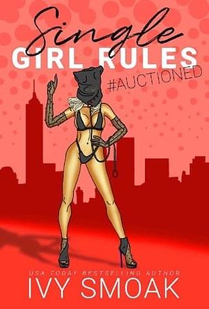 Single Girl Rules #Auctioned by Ivy Smoak