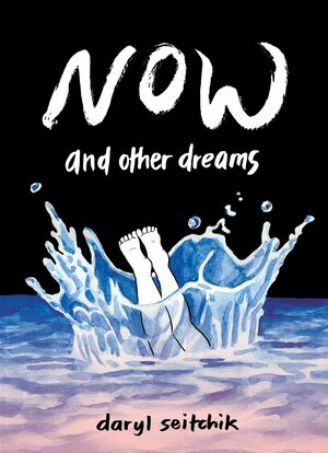 Now and Other Dreams by Daryl Seitchik
