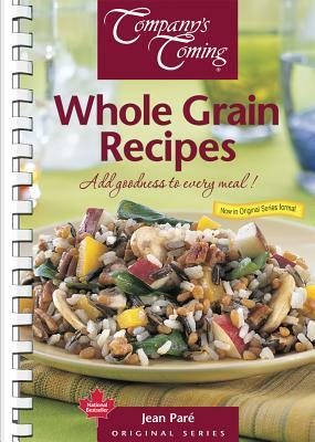 Whole Grain Recipes: Add Goodness to Every Meal! by Jean Pare