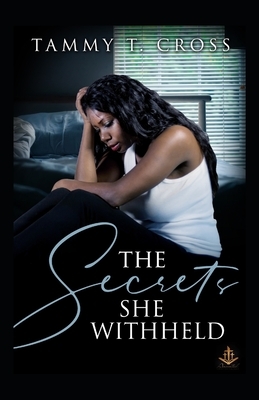 The Secrets She Withheld by Tammy T. Cross