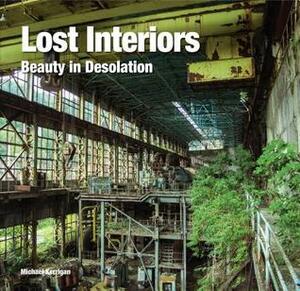 Lost Interiors: Beauty in Desolation by Michael Kerrigan, Flame Tree Publishing