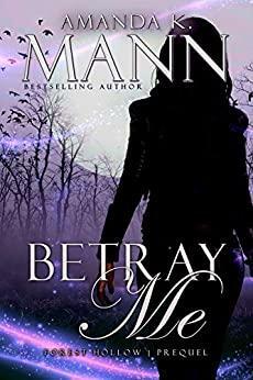 Betray Me by Amanda K. Mann