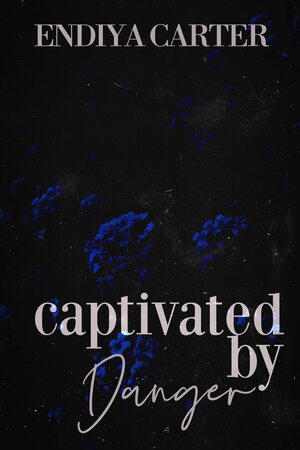 Captivated by Danger by Endiya Carter