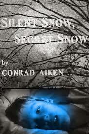 Silent Snow, Secret Snow by Conrad Aiken