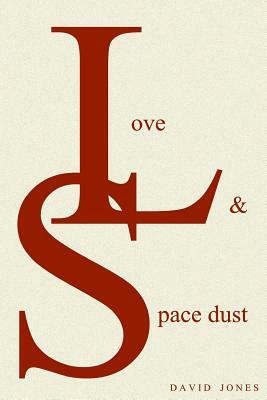 Love And Space Dust by David Jones