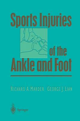 Sports Injuries of the Ankle and Foot by George J. Lian, Richard A. Marder