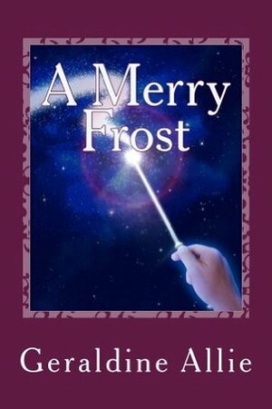 A Merry Frost by K. Myer, Geraldine Allie