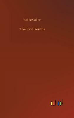 The Evil Genius by Wilkie Collins